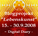 Blogprojekt Lebenskunst - 15. bis 30.9.2008